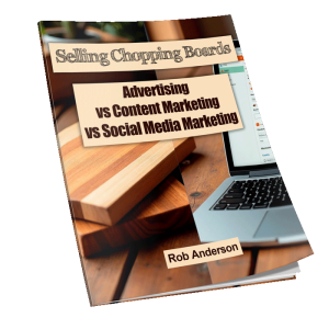 Advertising vs Content Marketing vs Social Media Marketing: What Works for Chopping Board Sellers?
