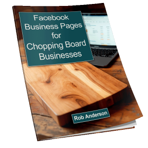 Facebook Business Pages for Chopping Board Businesses — The Book