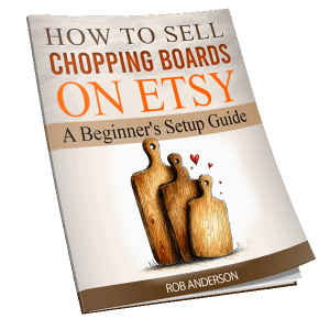 How to Sell Chopping Boards on Etsy: A Beginner's Setup Guide — Digital Book and Audiobook